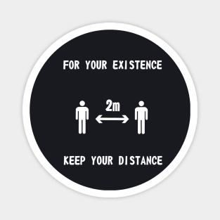 For Your Existence Keep Your Distance Magnet